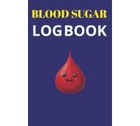 Blood Sugar Log Book: Daily Diabetic Glucose Tracker Journal Book