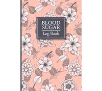 Blood Sugar Log Book: Daily Glucose Monitoring Log with Breakfast, Lunch, Dinner & Bedtime Readings, Mood & Weight