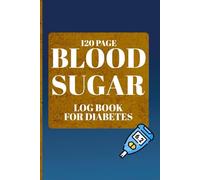 Blood Sugar Log Book for Diabetes: Daily & Weekly Glucose Tracker for Diabetics, 120 Page Diary Journal - Enough for More than 106 Weeks or 2 Years