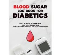 Blood Sugar Log Book for Diabetics: Daily Glucose Tracker with Meal & Notes Sections, simple Diabetes Journal for Easy Monitoring