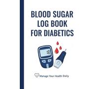 Blood Sugar Log Book for Diabetics: Daily Glucose Tracking Journal to Record Fasting, Before & After Meals - 6×9 Inches