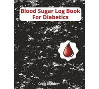 Blood Sugar Log Book for Diabetics: Weekly Diary, 118 Weeks of Daily Entries or Slightly over 2 years of Records, Daily Glucose Tracker, Breakfast, ... Bed Time, plus Between Meal Snacks-if Any