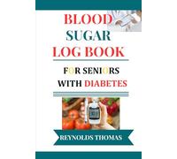 Blood Sugar Log Book for Seniors with Diabetes: Easy-to-Use Glucose Tracker with Large Print | Daily Record of Blood Sugar Levels, Insulin, and Meals ... Undated Journal for Seniors and Caregivers