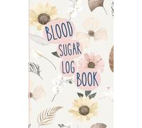 Blood Sugar Log Book: Track Before & After Blood Sugar Levels for Breakfast, Lunch, Dinner, and Bedtime | 130 Pages | Includes Medical Info & ... Daily Diabetic Glucose Tracker Journal