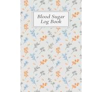 Blood Sugar Log Book: Weekly Diabetic Diary | 4-time Before and After (Breakfast, Lunch, Dinner, Bedtime), Daily Glucose Tracker Journal