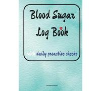 Blood Sugar Log Book With Daily Proactive Checks: Diabetic Glucose Tracker Journal, Before & After Meal, Type 1 and Type 2, Medication/Insulin, ... Water Intake, 2 Months, Large Fonts and Space