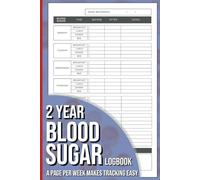 Blood Sugar Logbook: 2 year, one-week per page glucose tracker. Perfect for diabetics, pre-diabetics or those tracking their sugar levels