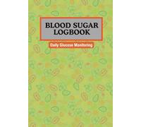 Blood Sugar Logbook - Daily Glucose Tracker & Weekly Diabetes Diary: Daily Glucose Tracker for Type 2 Diabetes - Weekly Blood Sugar Monitoring Journal for Up to 2 Years with Food & Medication Log