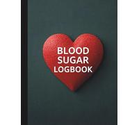 BLOOD SUGAR LOGBOOK: Easy to use daily blood sugar logbook for seniors, adults, teens, and kids.