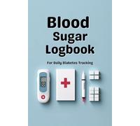 Blood Sugar Logbook : For Daily Diabetes Tracking: Track Glucose Levels Before & After Meals | Includes Weekly Logs, Notes & Medication Section | 110 Pages | 6x9 Inch Diabetic Record Book