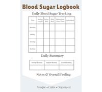 Blood Sugar Logbook for Daily Tracking: 120-Page Blood Glucose Tracker with Daily Logs, Weekly Overviews, Monthly Summaries, Medication & Doctor Visit Records - Simple, Calm Tracking for 3 Months