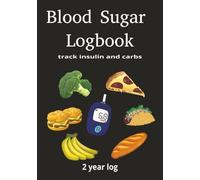 Blood Sugar Logbook: Keep track of Glucose Levels, Carbs and Insulin