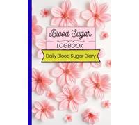 Blood Sugar Logbook: Weekly Diabetic Glucose Journal | 4-Time Daily Readings (Before & After Meals) | Wellness Diary | Includes Weight Tracking | Compact 6×9 | Pink Floral Edition