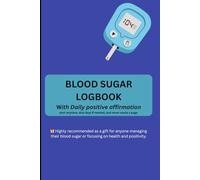 BLOOD SUGAR LOGBOOK With Daily positive affirmation -Track, Reflect & Stay Positive Every Day!: Best Gift for your loved ones
