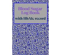 Blood sugar Logbook with HbA1c Record: with HbA1c Record