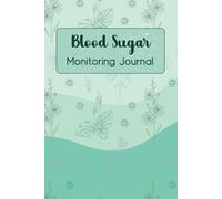 Blood Sugar Monitoring Journal: A Daily Log for Tracking Blood Sugar, Activity, Meals & Symptoms | Track Appointments & Medications