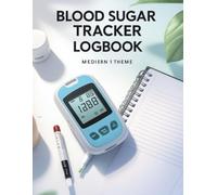 Blood Sugar Tracker Logbook: Monitor Glucose, Track Meals & Manage Diabetes