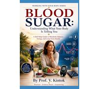 BLOOD SUGAR: Understanding What Your Body Is Telling You: A Self-Help Guide to Metabolic Balance, Energy, and Long-Term Health