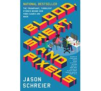 Jason Schreier Blood, Sweat, and Pixels (Tascabile)