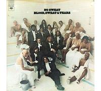 Blood, Sweat And Tears - No Sweat