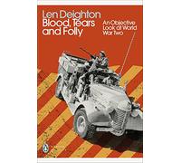 Blood Tears and Folly: An Objective Look at World War Two