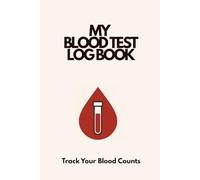 Blood Test Results Log Book | Daily Weekly Diary Journal Blood Count Results Tracker | A5: Record & Monitor Blood Results, Leukaemia, Anaemia, Lymphoma, Thalassaemia, MDS Tracking