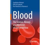 Blood: The Science, History, and Mysteries of Life's Vital Flow
