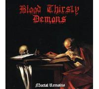 BLOOD THIRSTY DEMONS - MORTAL REMAINS