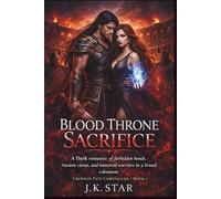Blood Throne Sacrifice: A Dark Romantasy of Forbidden Bonds, Ancient Curses, and Immortal Warriors in a Brutal Colosseum (Crimson Fate Chronicles - Book 1)