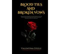Blood Ties and Broken Vows: A Mafia Romance of Betrayal, Loyalty, and Forbidden Love