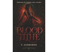 BLOOD TITHE: Book One in the Throne of Ember and Thorn Series - An Epic Fae Romantasy