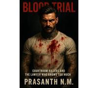 Blood Trial: Courtroom Killers and the Lawyer Who Knows Too Much