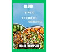 Blood type o cookbook: Delicious Dishes for a Balanced Lifestyle