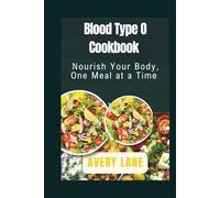 Blood Type O Cookbook: Nourish Your Body, One Meal at a Time
