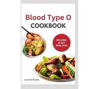 BLOOD TYPE O COOKBOOK: Nourishing Recipes Tailored for Blood Type O to Boost Energy, Improve Digestion, and Enhance Well-Being