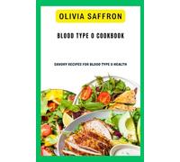 Blood Type O Cookbook: Savory Recipes for Blood Type O Health