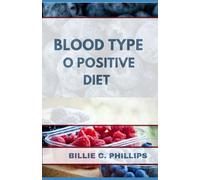BLOOD TYPE O POSITIVE DIET