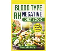Blood Type Rh Negative Diet Book: Personalized Healthy and Nutritious Recipes to Aid Optimal Wellness