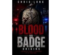 Blood vs. Badge: Origins: A Futuristic Thriller of Control, Choice, and Consequence