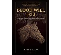 Blood Will Tell: The Global History, Craft, and Brutal Arithmetic of Breeding the World's Greatest Animals