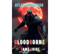 BLOODBORNE: From Struggling to Unstoppable: Beat Every Boss