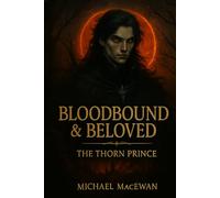 Bloodbound and Beloved: The Thorn Prince