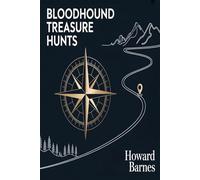 Bloodhound Treasure Hunts: How to Design, Launch, and Profit from Real-World Treasure Hunt Experiences and Tracking Events