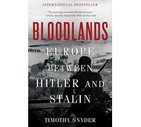 Bloodlands: Europe Between Hitler and Stalin