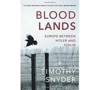 Bloodlands: Europe Between Hitler and Stalin by Timothy Snyder (2011-09-01)