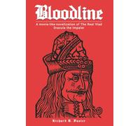 Bloodline: A Movie-Like-Novelization of The Real Vlad Dracula The Impaler