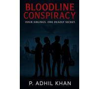 Bloodline Conspiracy: Four Siblings, One Deadly Secret: A Thrilling Escape Through a Web of Trust, Betrayal, and Hidden Ties