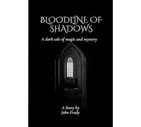 BLOODLINE OF SHADOWS: "A Dark Tale of Magic and Mystery"
