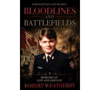Bloodlines and Battlefields: Memoirs of Life and Service