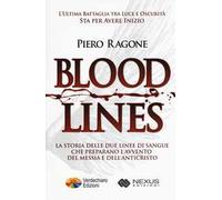Bloodlines. La storia delle due linee di sangue che preparano l'avvento del messia e dell'anticristo